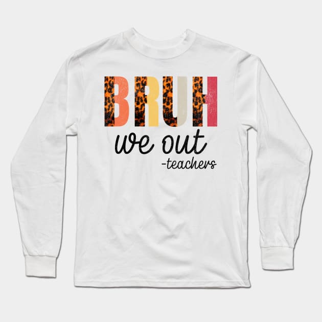 BRUH, we out -teachers - Teacher's Time Out Casual Long Sleeve T-Shirt by Nexa Tee Designs